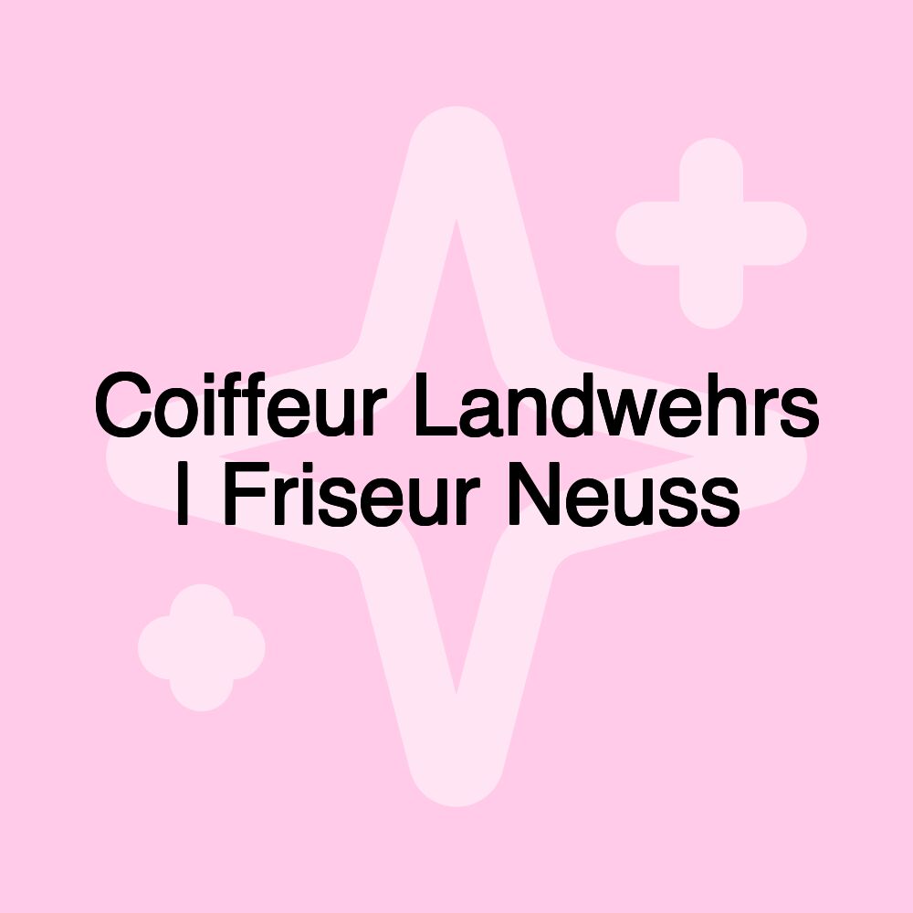 Coiffeur Landwehrs | Friseur Neuss