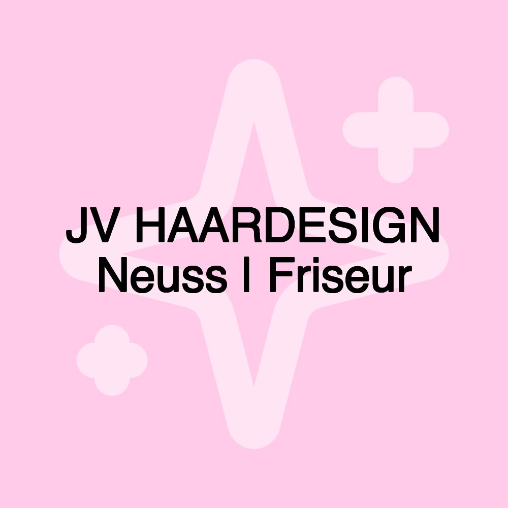 JV HAARDESIGN Neuss | Friseur