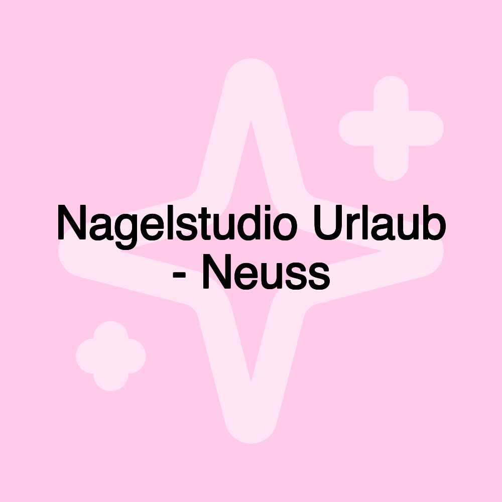 Nagelstudio Urlaub - Neuss