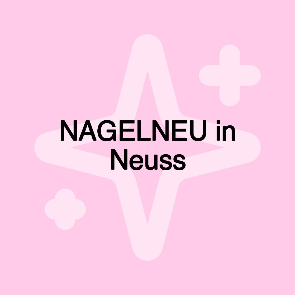 NAGELNEU in Neuss