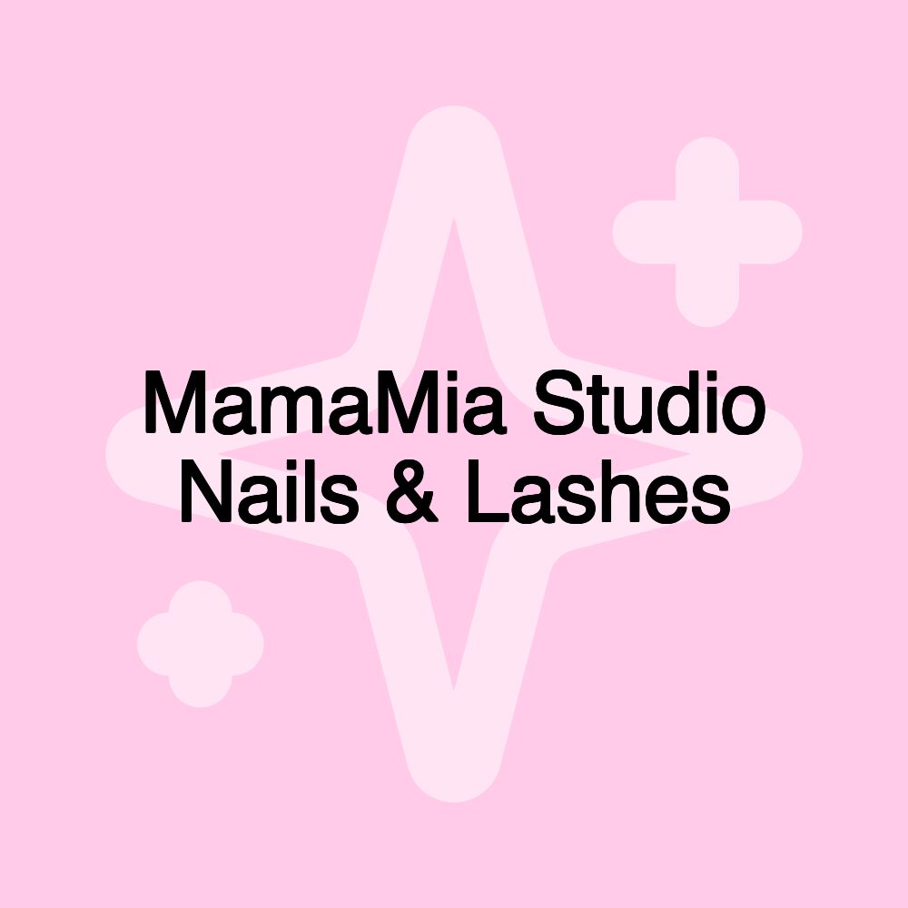 MamaMia Studio Nails & Lashes