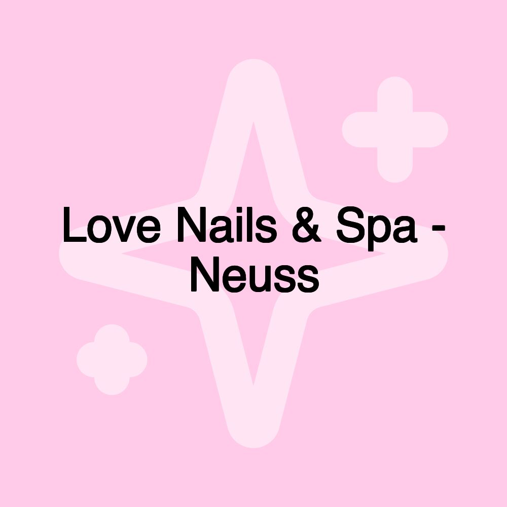 Love Nails & Spa - Neuss