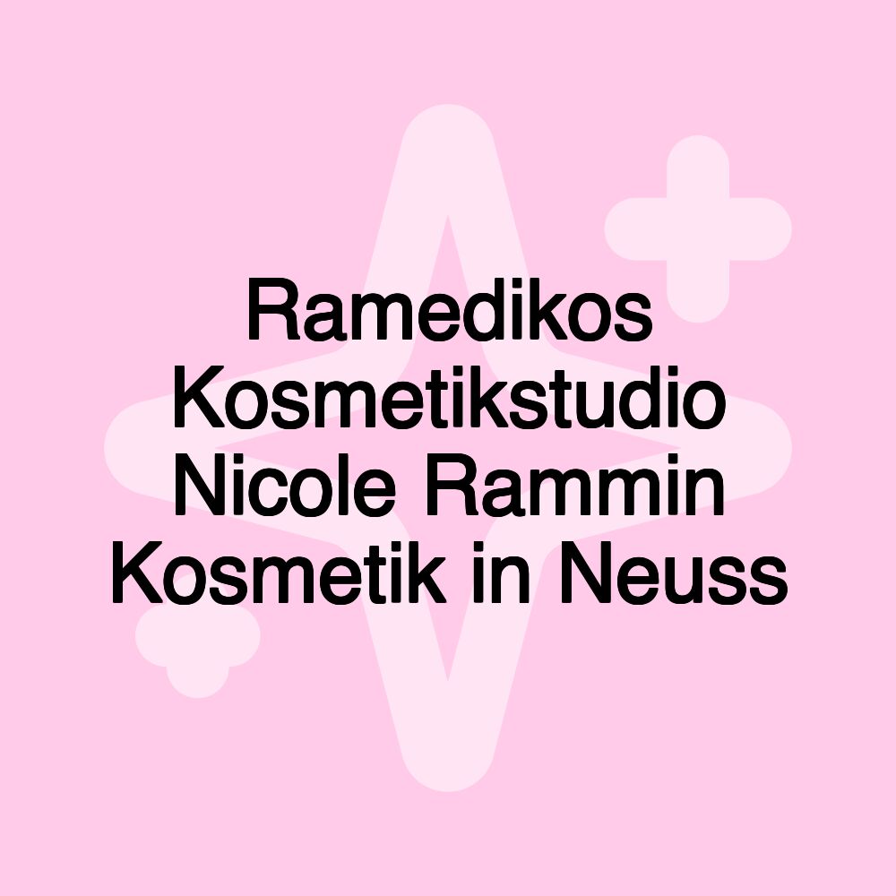 Ramedikos Kosmetikstudio Nicole Rammin Kosmetik in Neuss