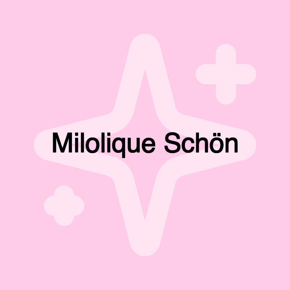 Milolique Schön