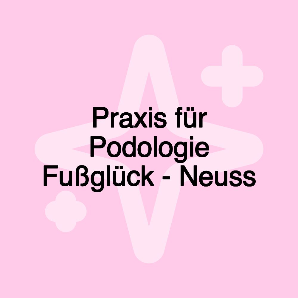 Praxis für Podologie Fußglück - Neuss