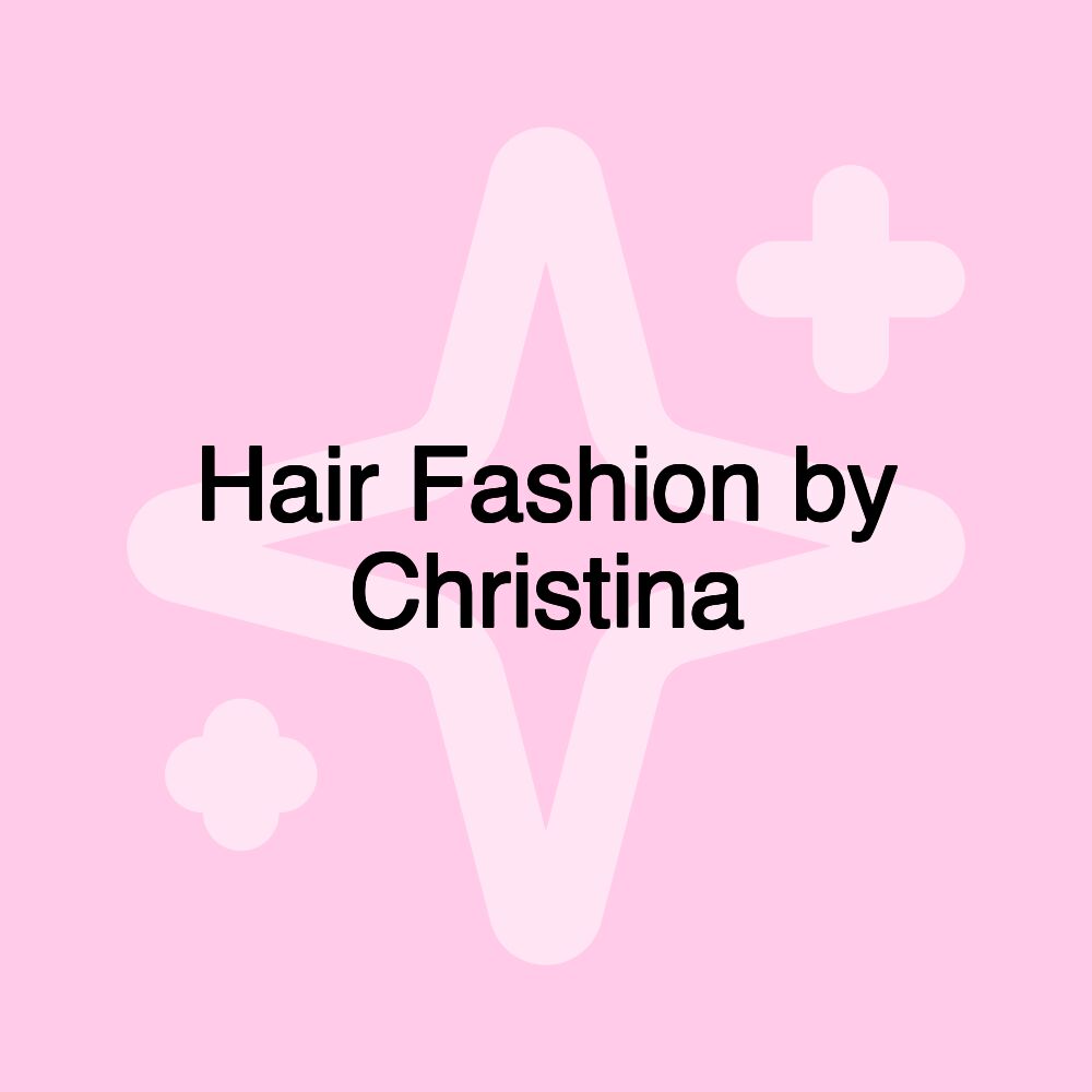 Hair Fashion by Christina