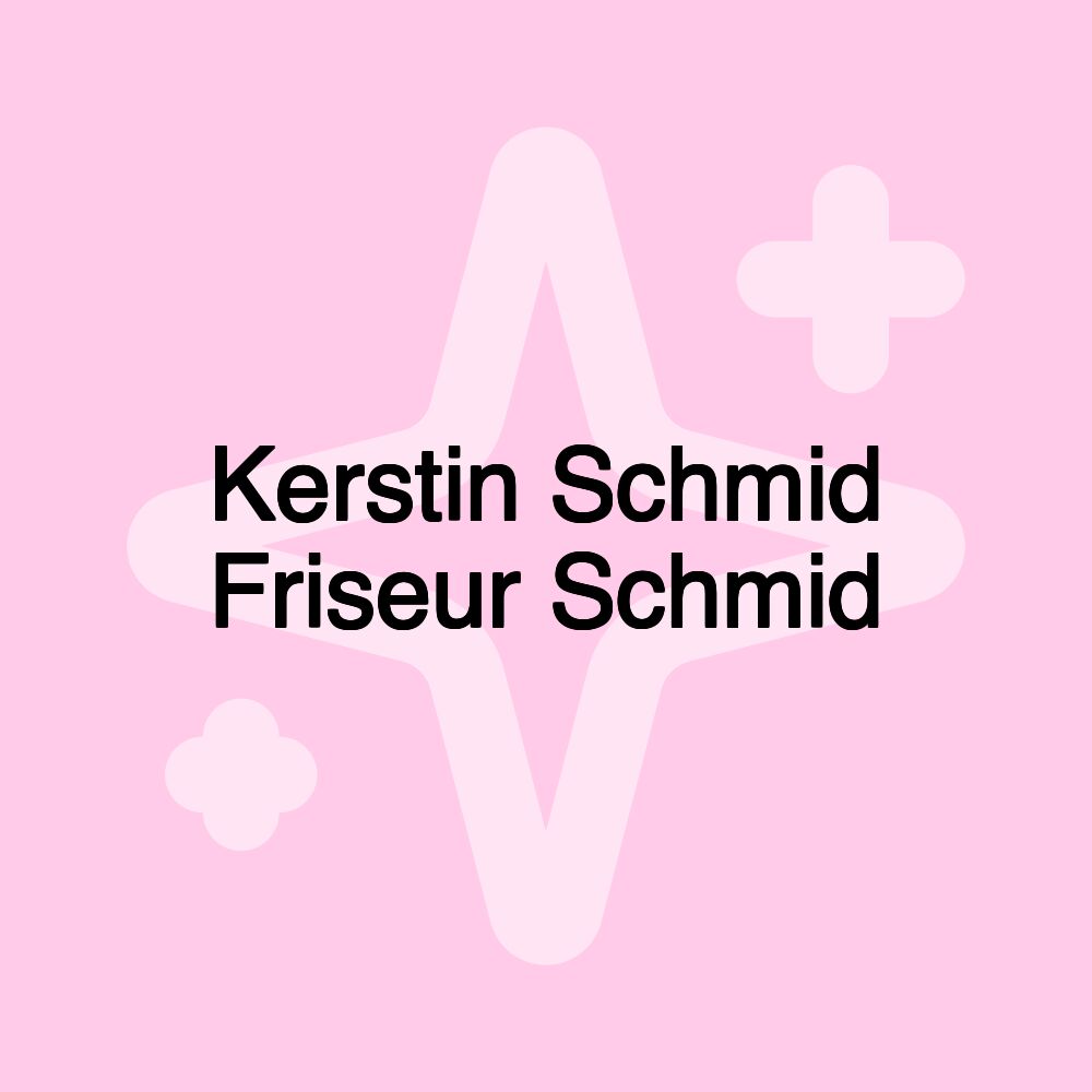 Kerstin Schmid Friseur Schmid