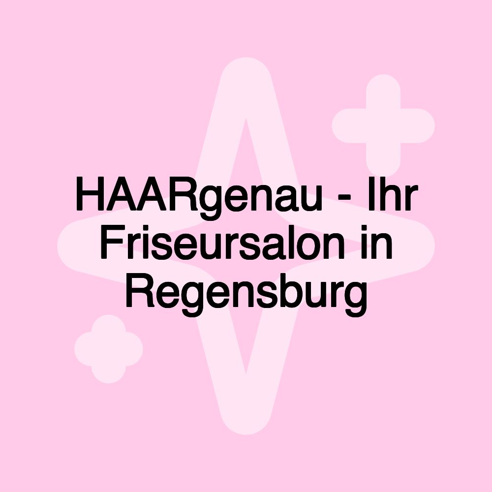 HAARgenau - Ihr Friseursalon in Regensburg