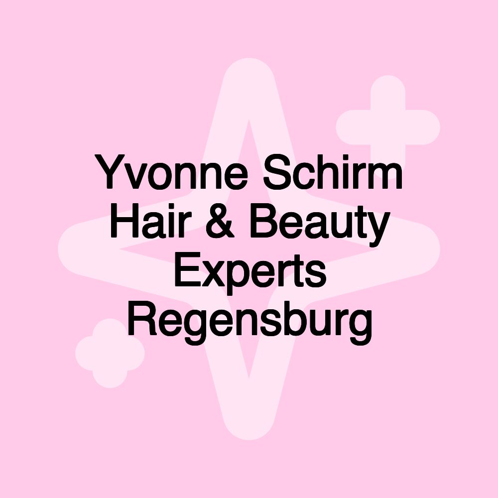 Yvonne Schirm Hair & Beauty Experts Regensburg