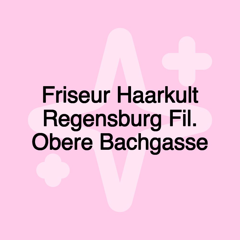 Friseur Haarkult Regensburg Fil. Obere Bachgasse