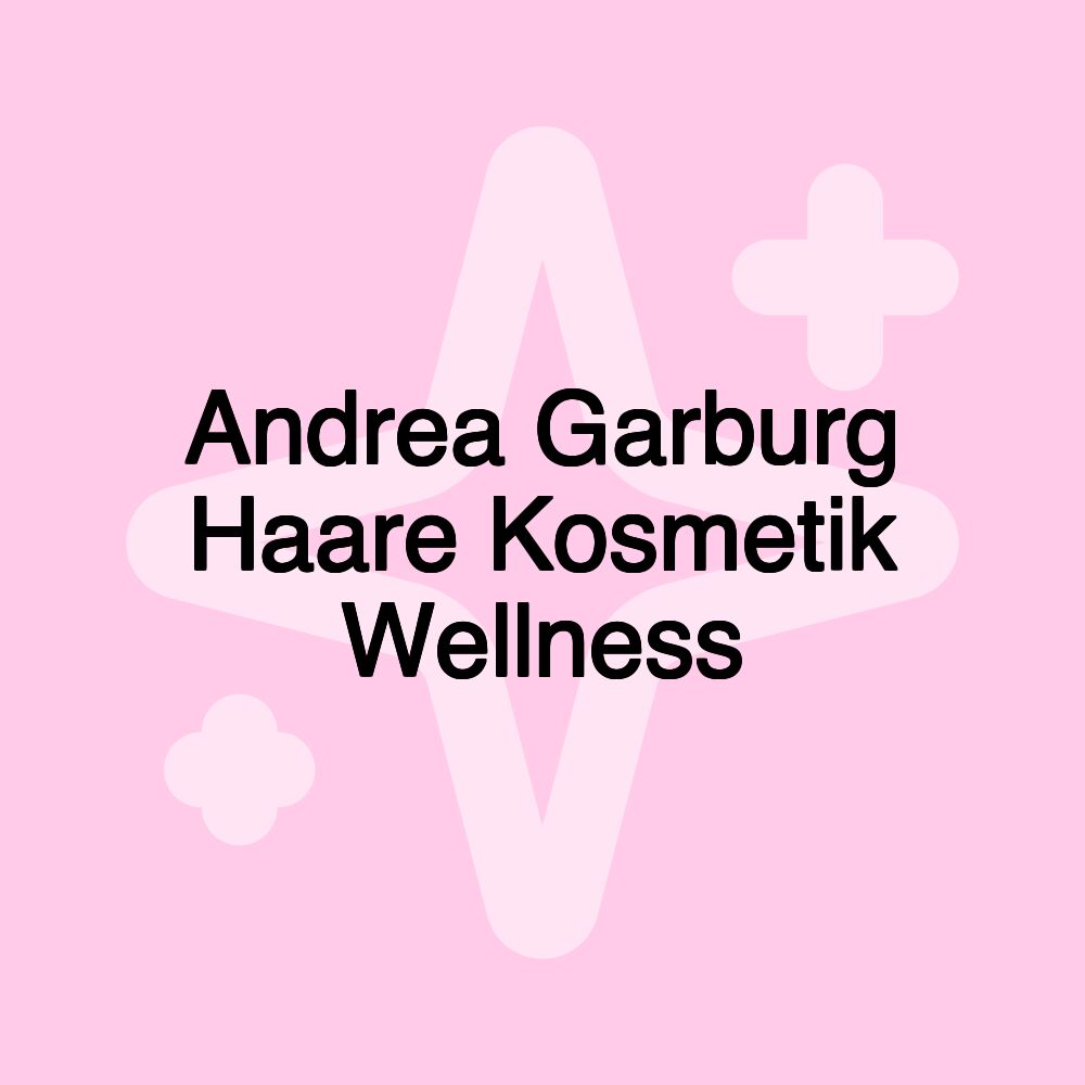 Andrea Garburg Haare Kosmetik Wellness