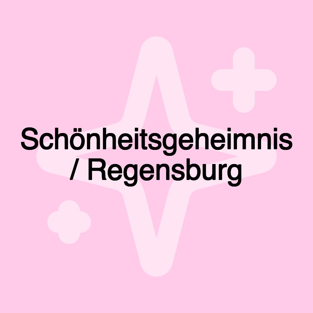 Schönheitsgeheimnis / Regensburg