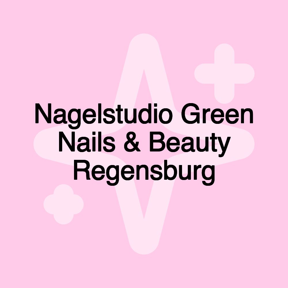 Nagelstudio Green Nails & Beauty Regensburg