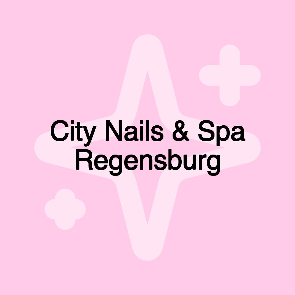 City Nails & Spa Regensburg