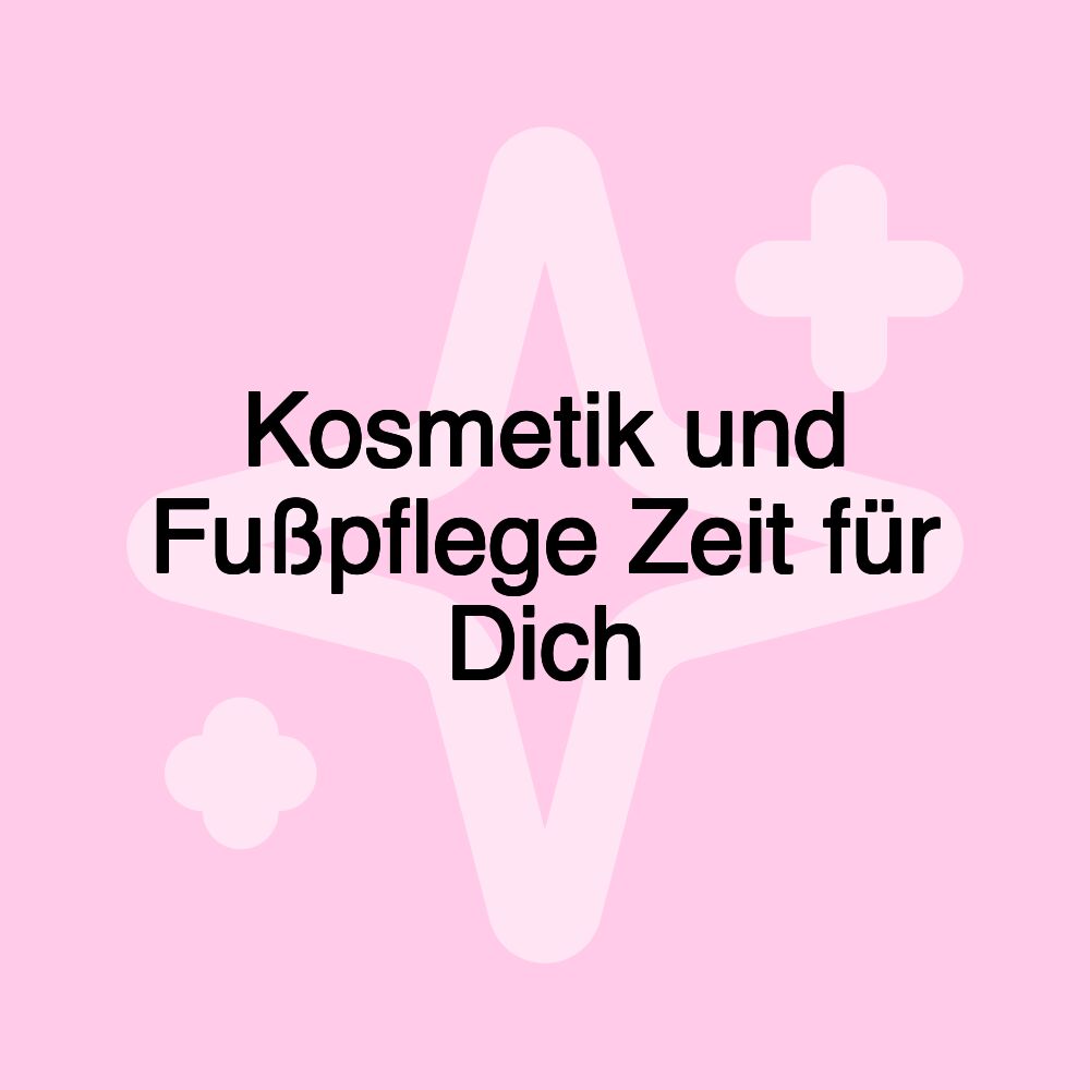 Kosmetik und Fußpflege Zeit für Dich