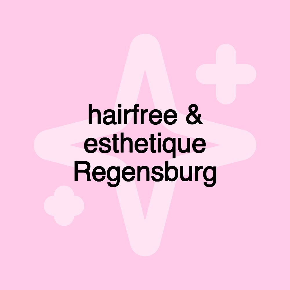 hairfree & esthetique Regensburg