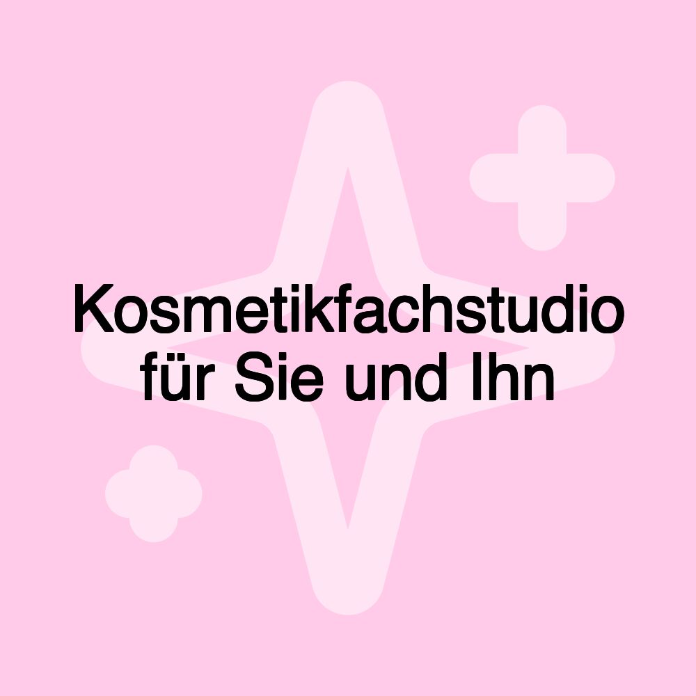 Kosmetikfachstudio für Sie und Ihn