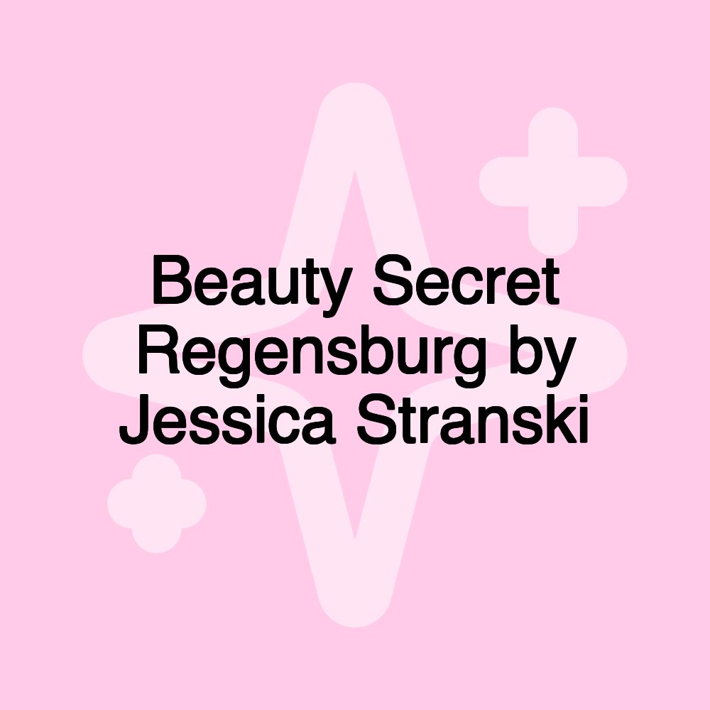 Beauty Secret Regensburg by Jessica Stranski