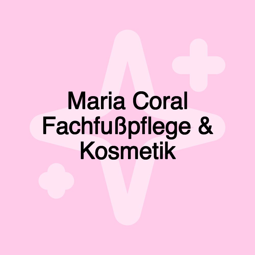 Maria Coral Fachfußpflege & Kosmetik