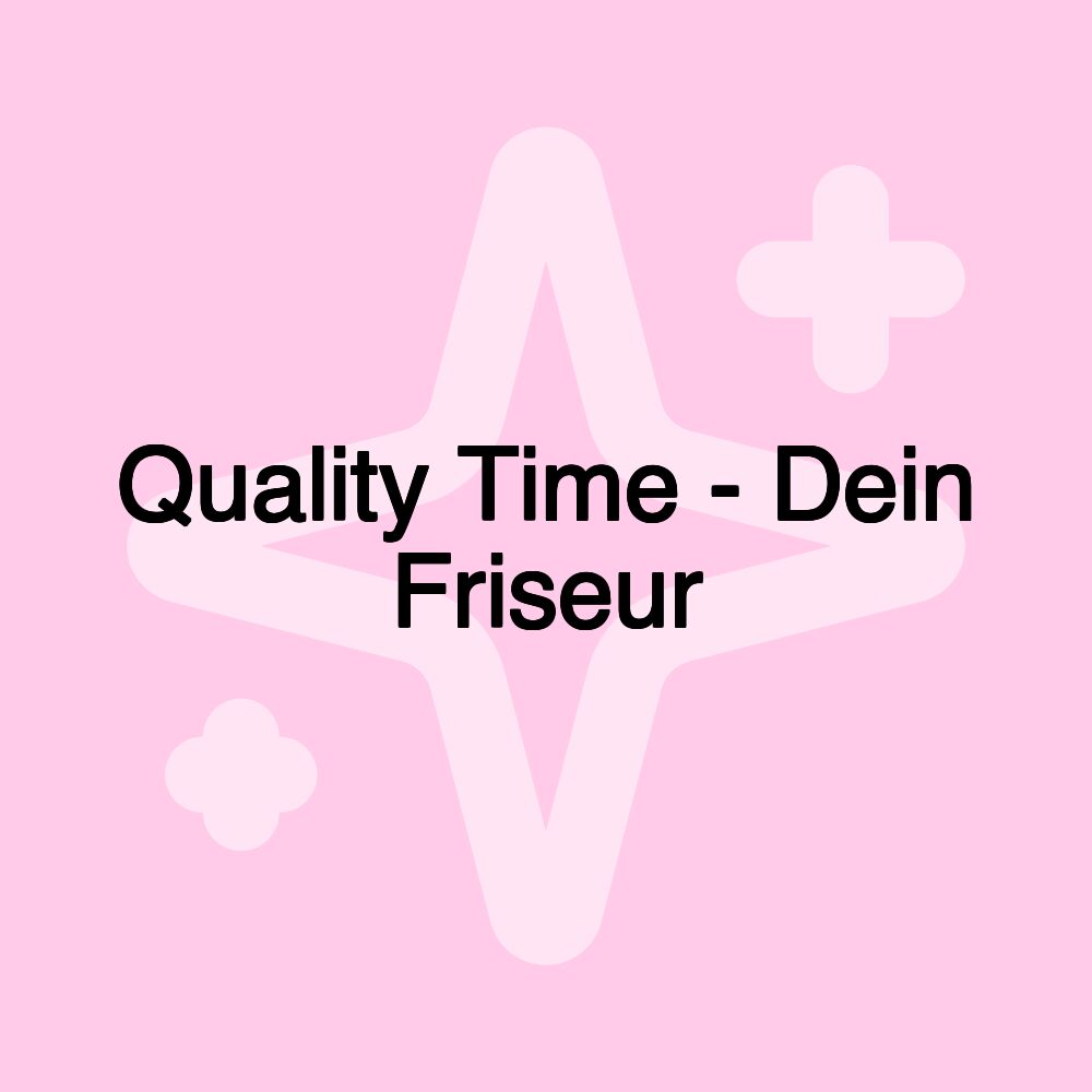 Quality Time - Dein Friseur