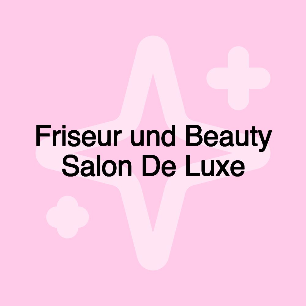 Friseur und Beauty Salon De Luxe