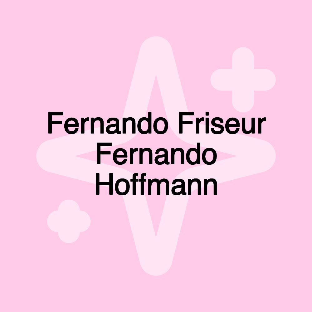 Fernando Friseur Fernando Hoffmann