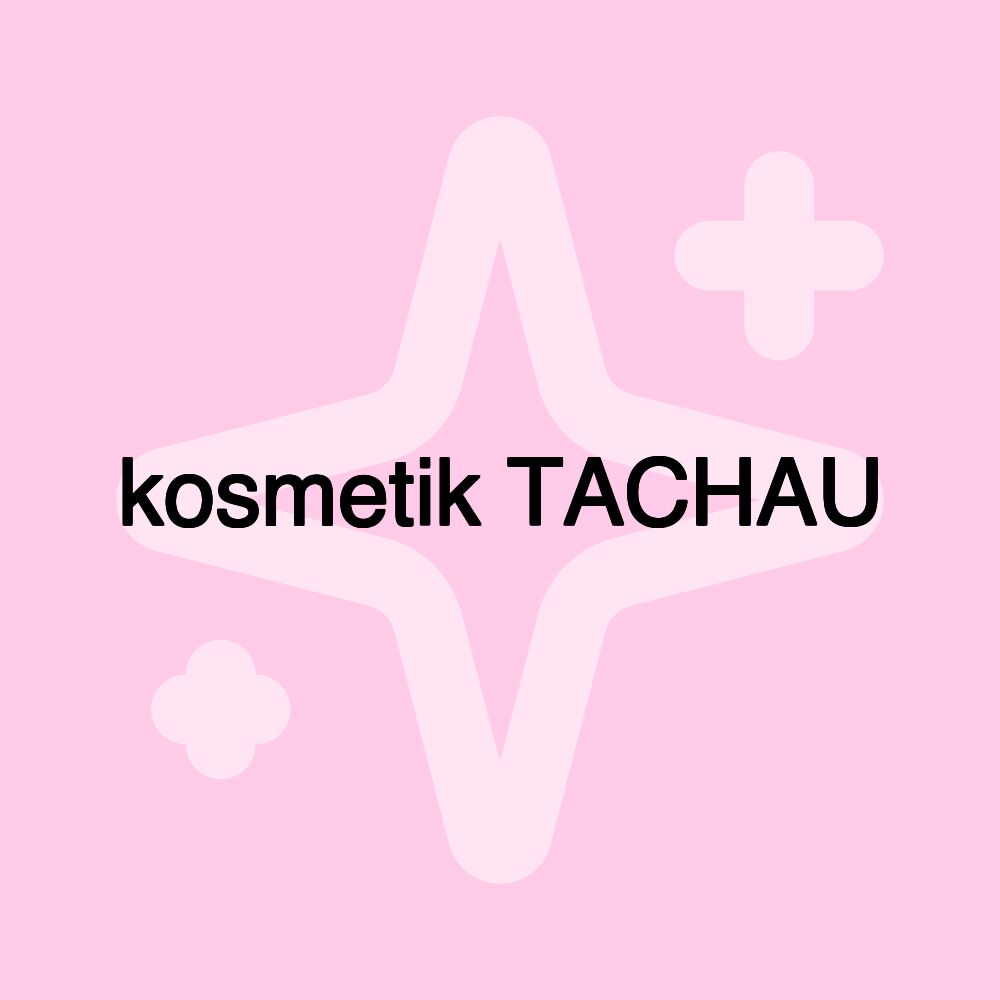 kosmetik TACHAU