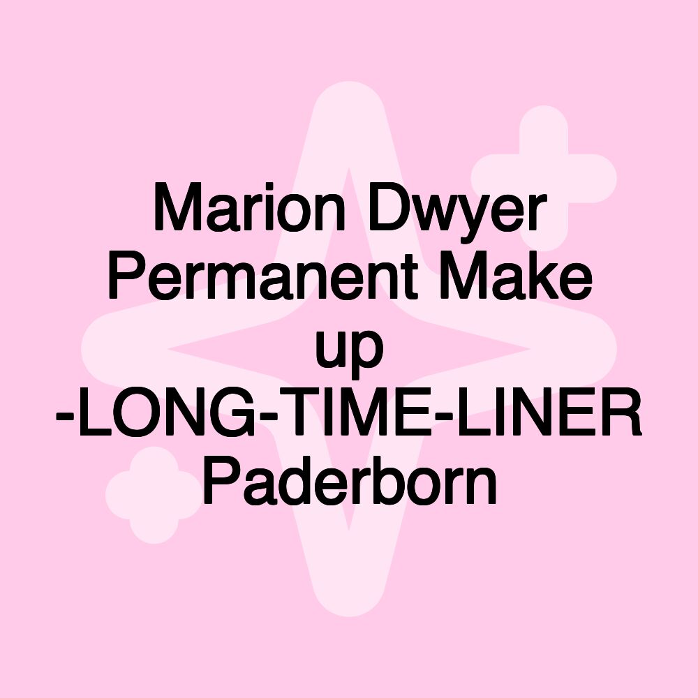 Marion Dwyer Permanent Make up -LONG-TIME-LINER Paderborn