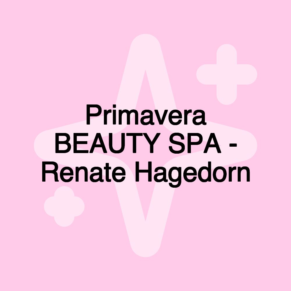 Primavera BEAUTY SPA - Renate Hagedorn