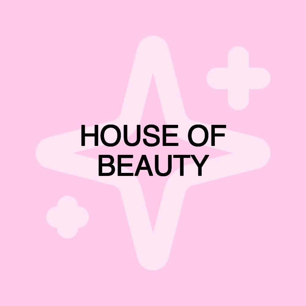 HOUSE OF BEAUTY