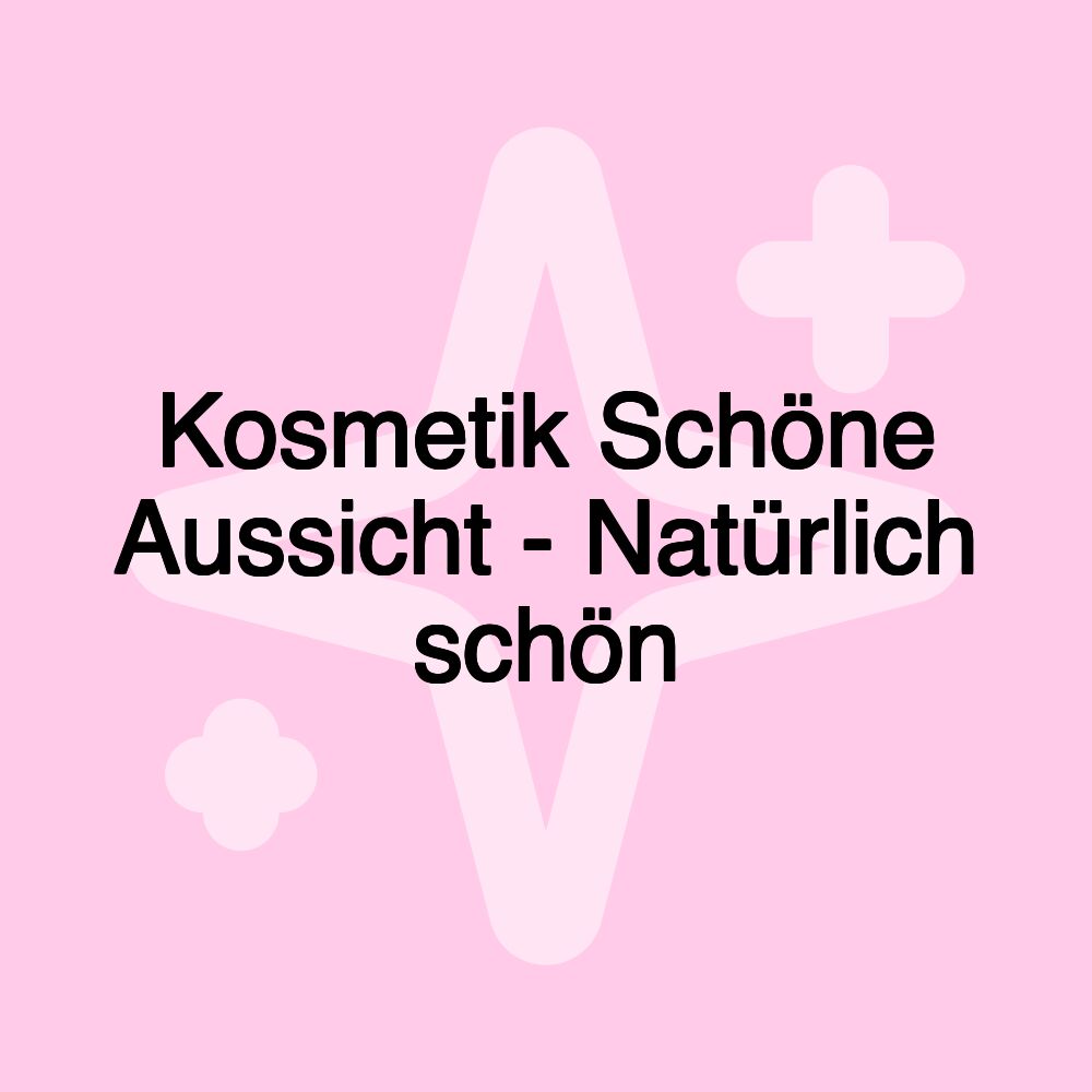 Kosmetik Schöne Aussicht - Natürlich schön