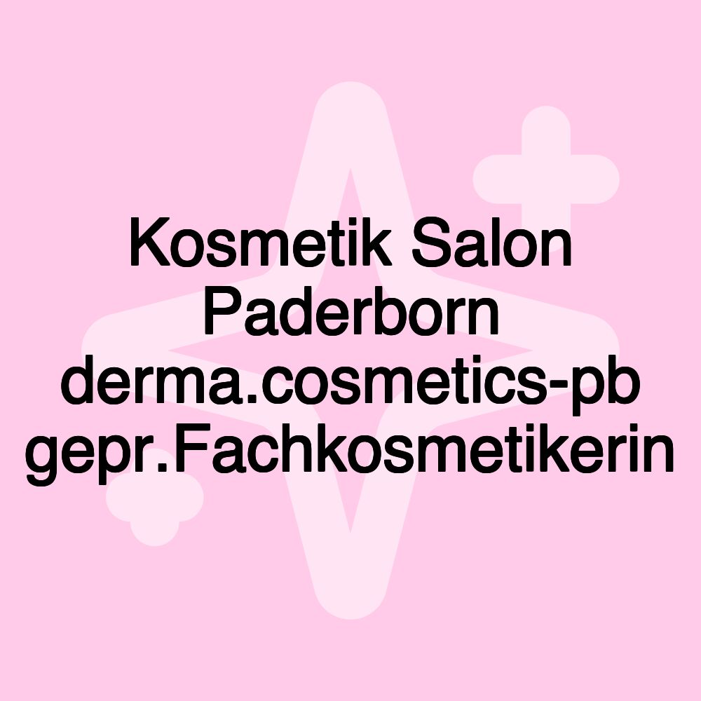 Kosmetik Salon Paderborn derma.cosmetics-pb gepr.Fachkosmetikerin