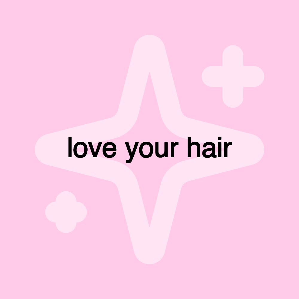 love your hair