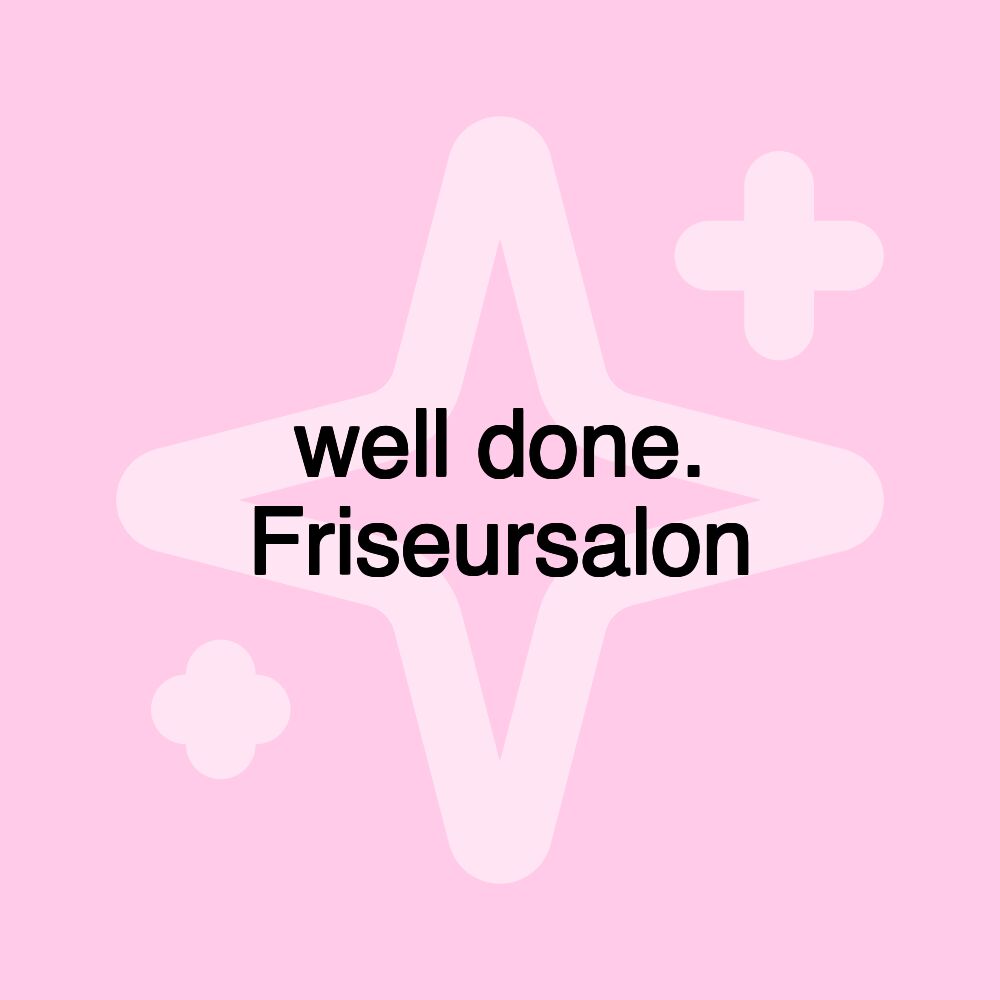 well done. Friseursalon