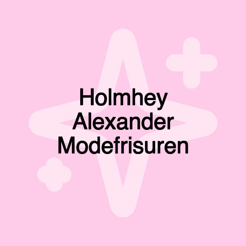 Holmhey Alexander Modefrisuren