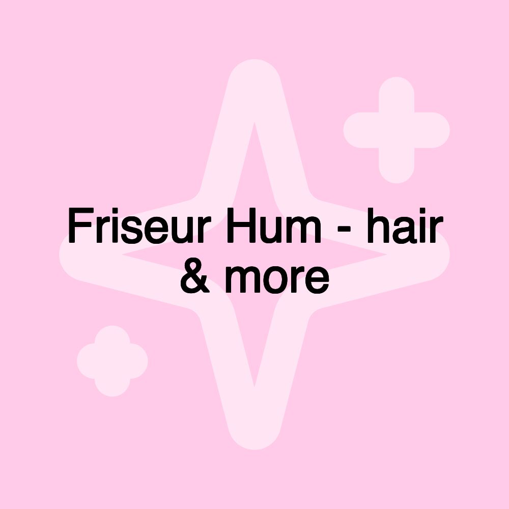 Friseur Hum - hair & more