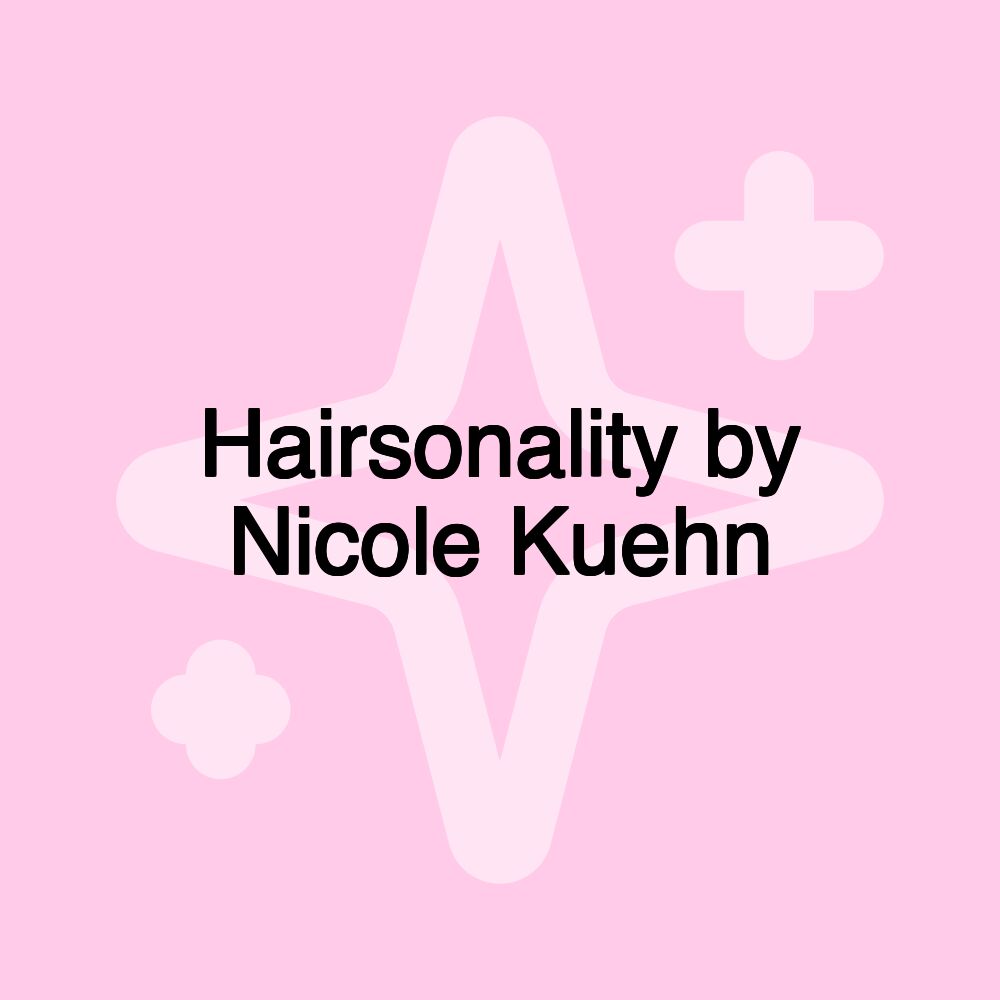 Hairsonality by Nicole Kuehn