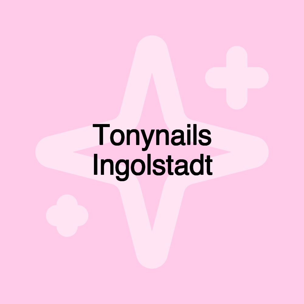 Tonynails Ingolstadt