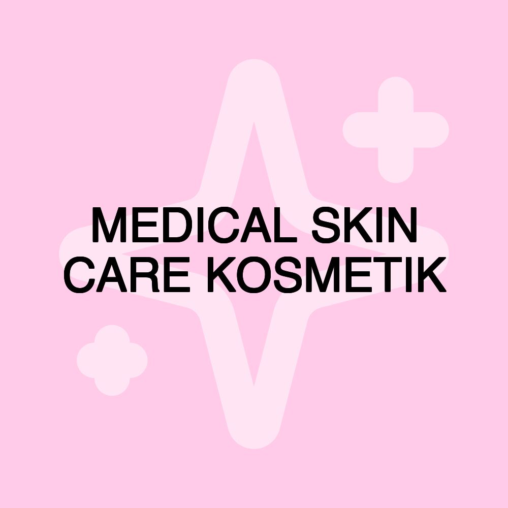 MEDICAL SKIN CARE KOSMETIK