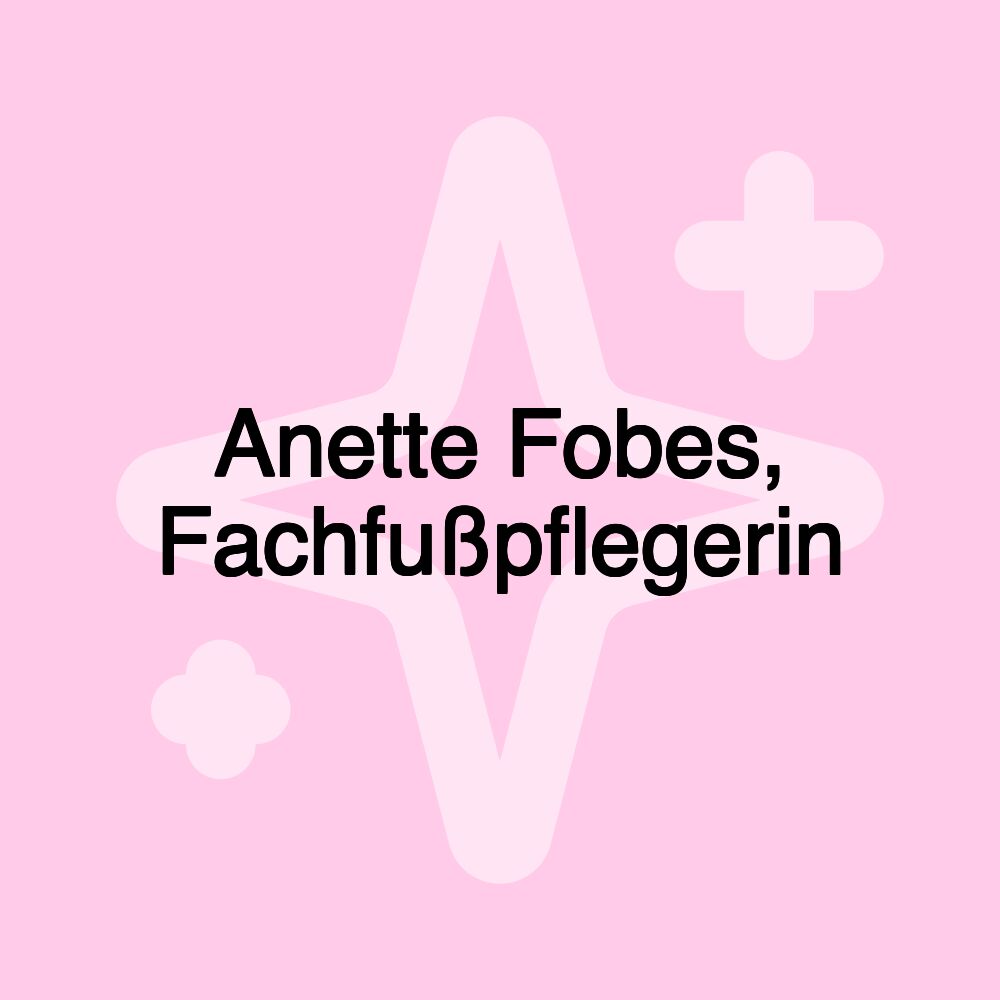 Anette Fobes, Fachfußpflegerin