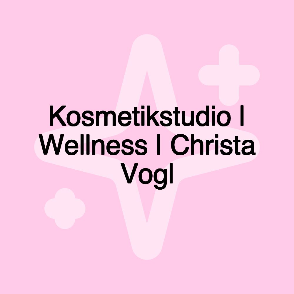 Kosmetikstudio | Wellness | Christa Vogl