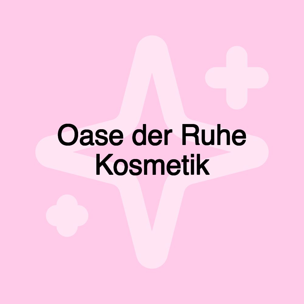 Oase der Ruhe Kosmetik