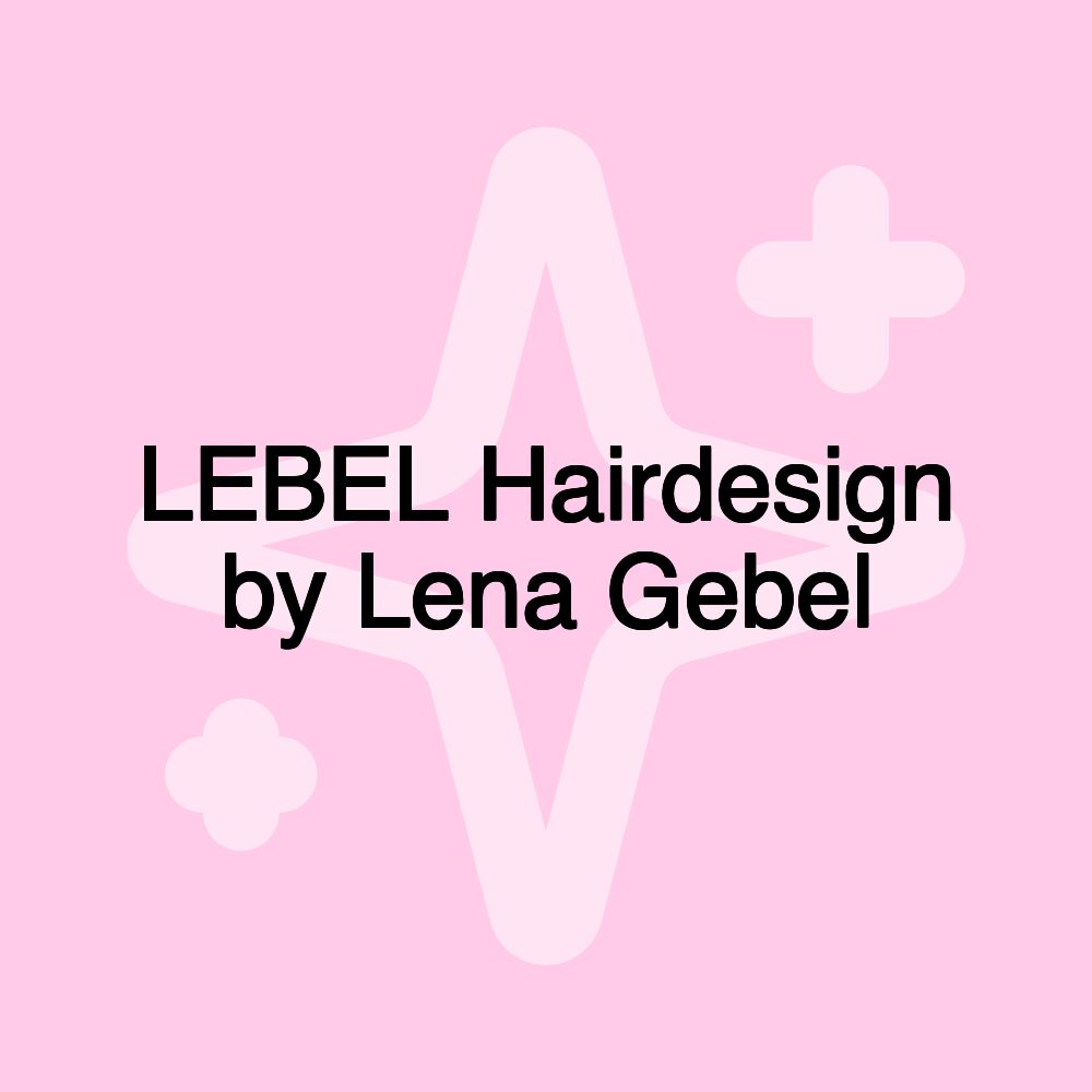 LEBEL Hairdesign by Lena Gebel