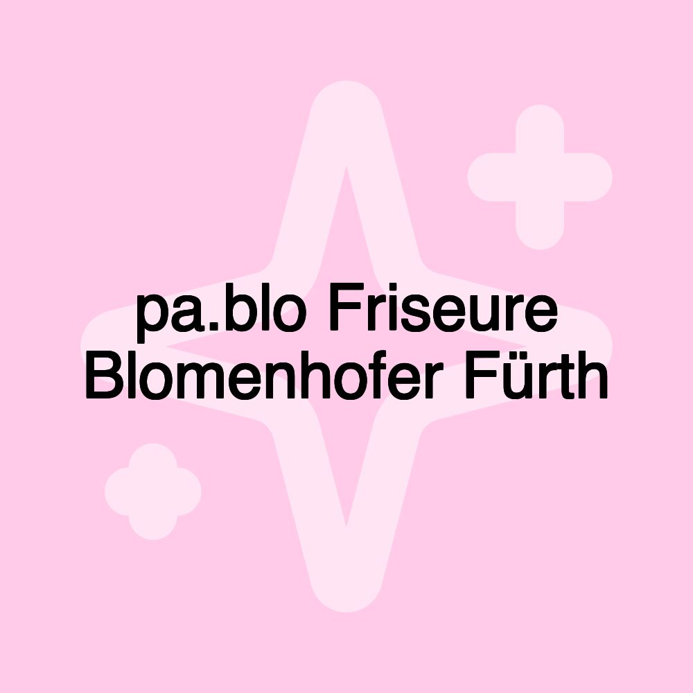 pa.blo Friseure Blomenhofer Fürth