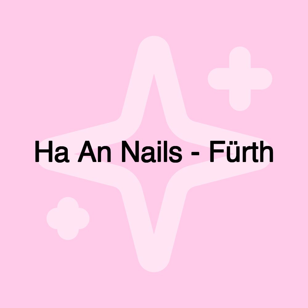 Ha An Nails - Fürth