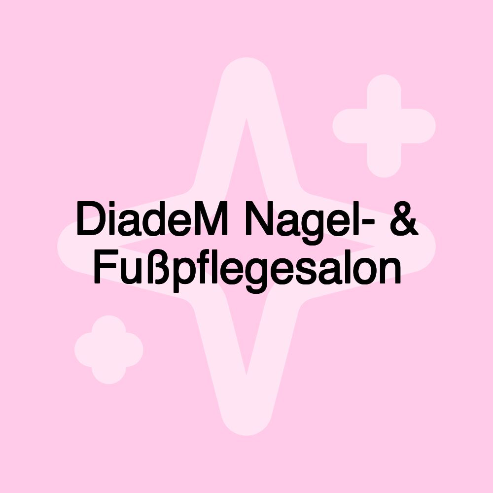 DiadeM Nagel- & Fußpflegesalon