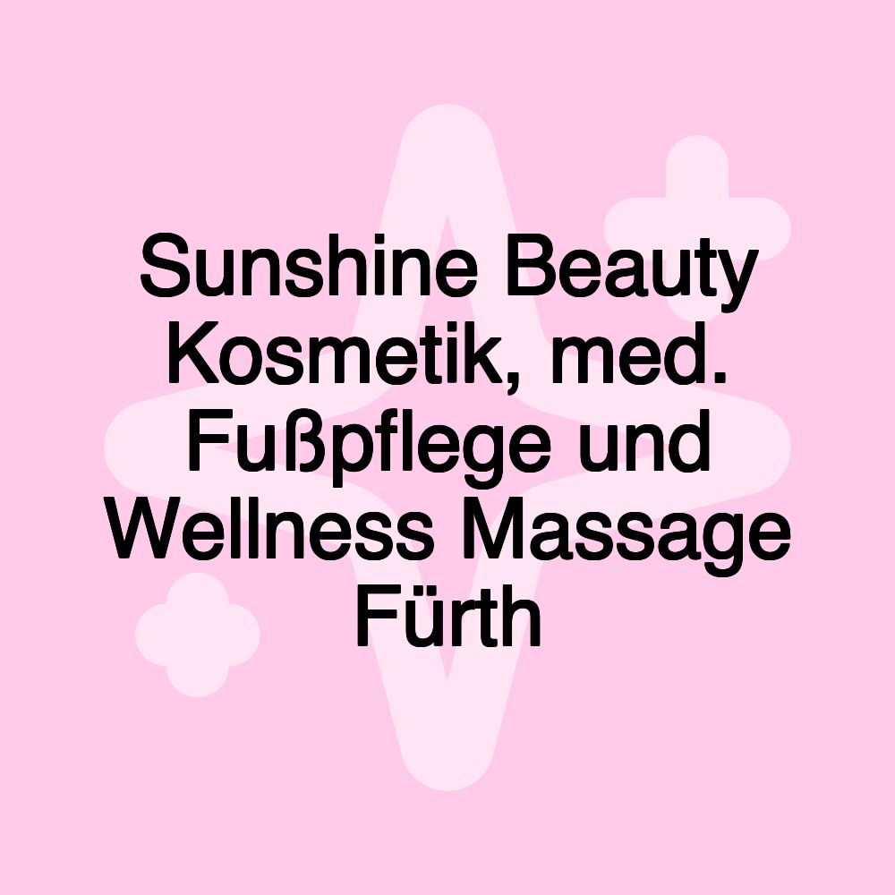 Sunshine Beauty Kosmetik, med. Fußpflege und Wellness Massage Fürth