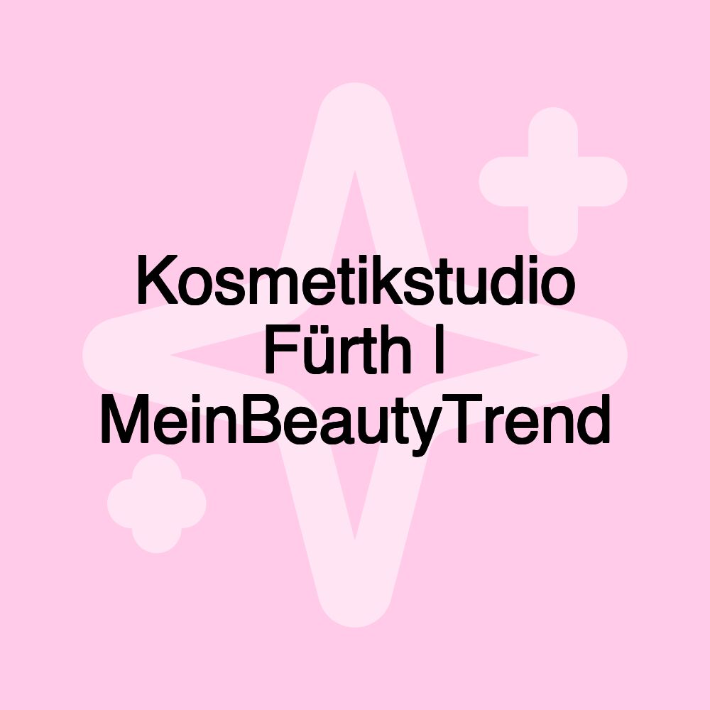 Kosmetikstudio Fürth | MeinBeautyTrend