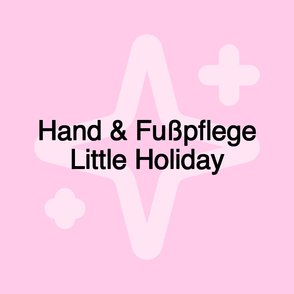 Hand & Fußpflege Little Holiday