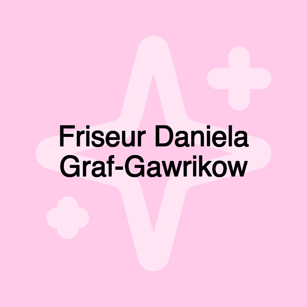 Friseur Daniela Graf-Gawrikow